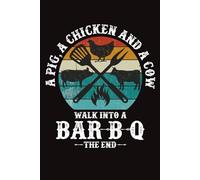 A cow, a pig and a chicken walk into a bar-b-q the end: Funny barbecue lover gifts notebook | Lined Notebook / Journal Gift , 120 Pages , 6X9 ,Soft Cover , Matte Finish