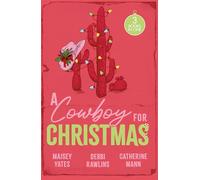 A Cowboy For Christmas: Three spicy Christmas cowboy romances perfect for fans of small town love stories in 2025!