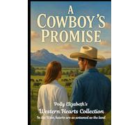 A Cowboy’s Promise (The Western Hearts Collection - In the West, hearts are as untamed as the land.)