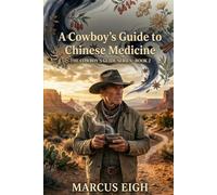 A Cowboy's Guide to Chinese Medicine: THE COWBOY'S GUIDE SERIES · BOOK 2