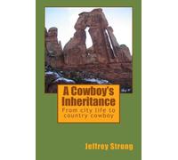 A Cowboy's Inheritance: From city life to country cowboy (Volume 1)