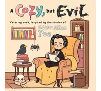 A Cozy But Evil Coloring Book - Inspired by the stories of Edgar Allan Poe: Spooky Fun for Relaxed Coloring