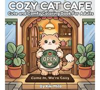 A Cozy Cat Café - Whiskers & Warm Cups: A Cozy Cat Café Coloring Book for Adults - Cute Kittens, Corgis & Squirrels in Relaxing Coffee Shop Scenes for Stress Relief, Relaxation and Mindfulness