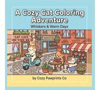A Cozy Cat Coloring Adventure: Whiskers & Warm Days (Cozy Pawprints Collection)