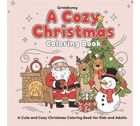 A Cozy Christmas: A Cute And Cozy Christmas Colouring Book For Kids And Adults