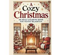 A Cozy Christmas: An Adult Coloring Book for Festive Relaxation