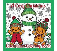 A Cozy Christmas Celebration Coloring Book: By A Cozy Bundle Publishing - A festive feast of creativity filled with cozy, cheerful, and heartwarming holiday scenes to color and enjoy