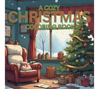 A Cozy Christmas Coloring Book: Relax and get into the holiday spirit