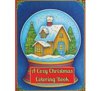 A Cozy Christmas Coloring Book: Snow Globes & Christmas Ornaments Filled with Winter Magic
