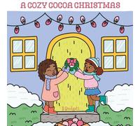 A Cozy Cocoa Christmas: A Holiday Coloring Book Celebrating Curls, Cocoa, and Christmas Magic: A Warm and Whimsical Christmas Coloring Book for Girls Who Shine Bright