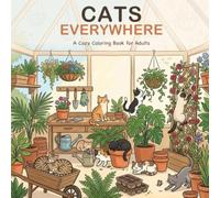 A Cozy Coloring Book of Cats at Work, Around the World & Everywhere in Between: 48 Whimsical Scenes of Cats at Work, Traveling the World & Doing Jobs