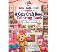 A Cozy Craft Room Coloring Book: Full of Happy Inspiration (Color • Craft • Create with Can Coloring Books)