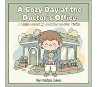 A Cozy Day at The Doctor's Office: A Calm Coloring Book for Doctor Visits (The Cozy Moments Series)
