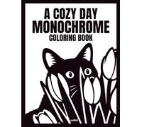A Cozy Day: Monochrome Coloring Book for Adults and Seniors - Slow Down with 40+ One-Color Hygge Scenes from Morning to Night, for Relaxation, Stress Relief & Mindful Coloring (One Color Stories)