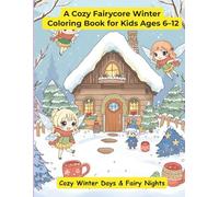 A Cozy Fairycore Winter Coloring Book for Kids Ages 6-12: Cozy Winter Days & Fairy Nights