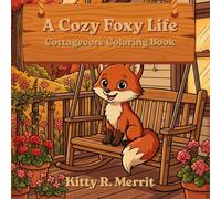 A Cozy Foxy Life - Cottagecore Coloring Book: Bold and Easy Cute Woodland Creatures, Relaxing Nature Scenes, and Stress Relief for Adults and Teens