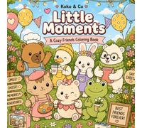 A Cozy Friends Coloring Book : Little Moments: Cute Animal Coloring Book for Adults & Teens | Bold & Easy Coloring Pages with Cozy Everyday Scenes for Relaxation, Stress Relief & Mindful Coloring