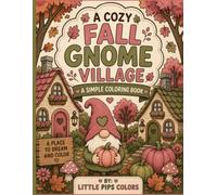 A Cozy Gnome Fall: Bold and Easy Autumn Coloring Pages Featuring Cute Gnomes, Pumpkins, Mushrooms & Cozy Woodland Scenes