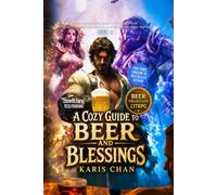 A Cozy Guide to Beer and Blessings: Book 3: A Cozy Tavern-Building Fantasy LitRPG (The Hearthbound Ledger)