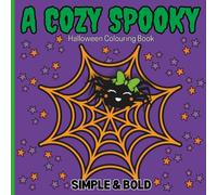 A Cozy Spooky Halloween Colouring Book: Simple & Bold