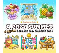 A Cozy Summer of Self-Care: A Bold and Easy Coloring Book of Relaxing Summer Vibes, Simple Routines and Cozy Rooms for Adults and Children