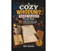 A Cozy Whodunit Word Search Puzzle Book: 75 Murder Mystery Cases to Solve by Finding Hidden Evidence, Suspects, Weapons, Victims, and Crime Scenes for Adults