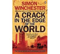 A Crack in the Edge of the World: The Great American Earthquake of 1906 by Simon Winchester (2006-04-06)