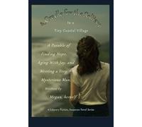 A Cradle for the Solitary in a Tiny Coastal Village: Megan's Port-side Life and The Mystique of Aging Romance (Storms Out of Quietness Far Adrift Off True)