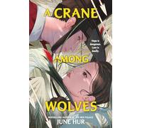 A crane among wolves: the New York Times-bestselling tale of romance and court politics - for fans of historical K-dramas
