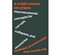 A Crash Course on Crises: Macroeconomic Concepts for Run-Ups, Collapses, and Recoveries