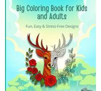 A Creative Coloring Journey for Kids and Adults Alike: Simple, Fun & Relaxing Artwork for All Ages