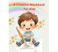 A Creative Workbook For Kids: Creative Activity Book for Children Ages 4-8, Motivation, Great Fun, Development