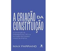 A CRIAÇÃO DA CONSTITUIÇÃO