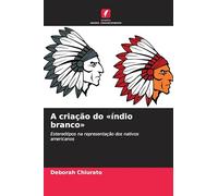 A criação do 'índio branco': Estereótipos na representação dos nativos americanos