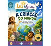 A Criação do Mundo - Livro de Colorir e Atividades Bíblicas: Desenhos para Colorir, Labirintos, Ligue os Pontos, Encontre as Diferenças e Atividades Cristãs Educativas