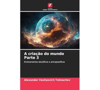 A criação do mundo Parte 3