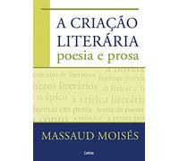 A Criação Literária, Poesia e Prosa (Em Portuguese do Brasil)