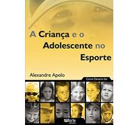 A Criança e o Adolescente no Esporte. Como Deveria Ser