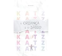 A Criança e o Sábio: Um Diálogo Sobre a Vida