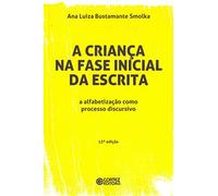 A Criança na Fase Inicial da Escrita. A Alfabetização Como Processo Discursivo (Em Portuguese do Brasil)