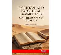 A Crictical and Exegetical Commentary on the Book of Exodus