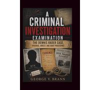 A Criminal Investigation Examination: The Dennis Rader Case, Evidence, Arrest, and Court Proceedings