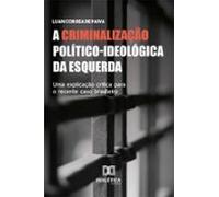 A Criminalização Político-ideológica Da Esquerda (ebook)
