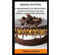 A CRIMINOLOGIST IN THE KITCHEN: Criminal recipes: murder and cooking in the most famous mystery books and movies