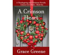 A Crimson Heart: A Thanksgiving and Christmas Novella (Crimson Grove)