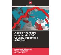 A crise financeira mundial de 2008: Causas, impactos e soluções