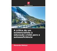 A crítica de um existencialista à educação cristã para a autossuficiência