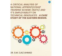 A Critical Analysis of National Apprenticeship Training Scheme (NATS) and It’s Employability on Technical Graduates: A Case Study of the Eastern ... Region: A Case Study of the Eastern Region.