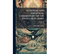 A Critical and Exegetical Commentary on the Epistle of St. James