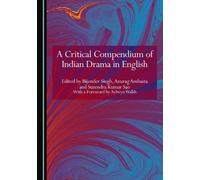 A Critical Compendium of Indian Drama in English